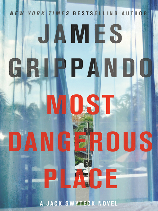 Title details for Most Dangerous Place by James Grippando - Available